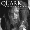 quark onceuponacrime